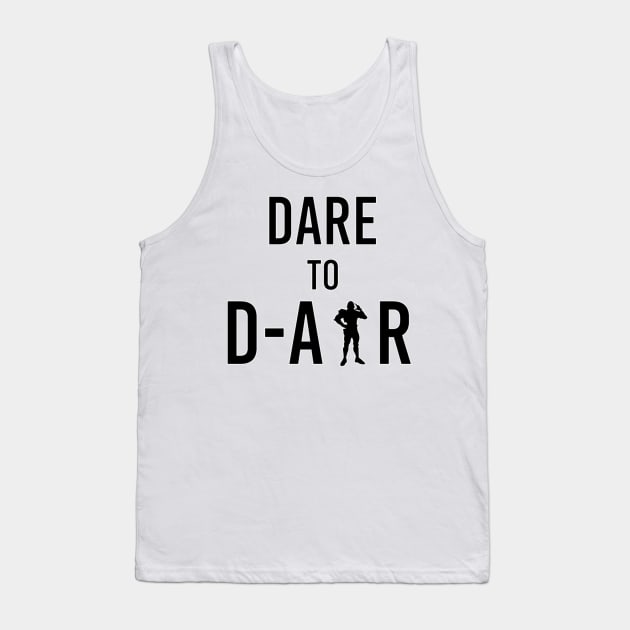 Dare to D-Air Tank Top by Josbae